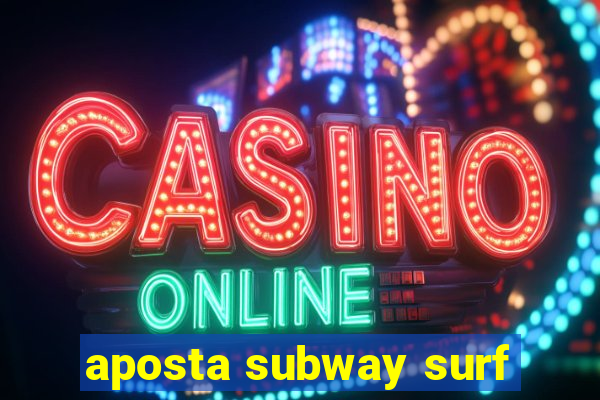 aposta subway surf